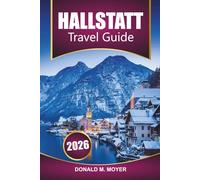 Hallstatt Travel Guide 2026: Explore Scenic Views, Local Culture, Itinerary, Things to Do, and Must-See Attractions in Austria's Most Picturesque Village