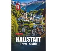 HALLSTATT TRAVEL GUIDE 2026: Insider Itineraries, Cultural Insights, and Breathtaking Views in the Austrian Alps