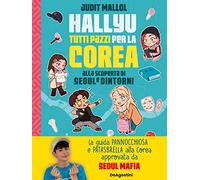 Libri Mallol Judit - Hallyu. Tutti Pazzi Per La Corea. Alla Scoperta Di Seoul E