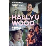 Hallyuwood : The Ultimate Guide to Korean Cinema