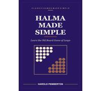 Halma Made Simple: Learn the Old Board Game of Leaps - Nineteen Pieces, Eight Directions, and the Chain That Crosses the Board: Learn the Old Board ... and the Chain That Crosses the Board