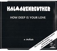 Halmakenreuther - How deep is your love [Single-CD]