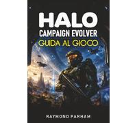 HALO CAMPAIGN EVOLVED GUIDA DI GIOCO: Padroneggia ogni missione con walkthrough completi, strategie di combattimento, padronanza delle armi, segreti nascosti e tattiche leggendarie