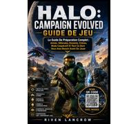 HALO : CAMPAIGN EVOLVED GUIDE DE JEU: Le Guide De Préparation Complet : Armes, Véhicules, Ennemis, Crânes, Mode Coopératif Et Tout Ce Dont Vous Avez Besoin Avant De Jouer