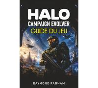 HALO CAMPAIGN EVOLVED GUIDE DE JEU: Maîtrisez chaque mission avec des walkthroughs complets, des stratégies de combat, la maîtrise des armes, des secrets cachés et des tactiques légendaires