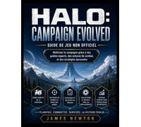 HALO: CAMPAIGN EVOLVED GUIDE DU JEU NON OFFICIEL: Maîtrisez la campagne grâce à des guides d'experts, des astuces de combat et des stratégies éprouvées.