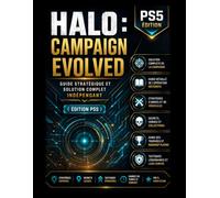 Halo : Campaign Evolved - Guide stratégique et solution complet indépendant (Édition PS5)