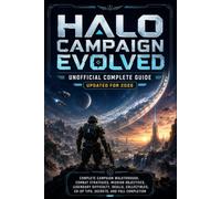 HALO CAMPAIGN EVOLVED UNOFFICIAL COMPLETE GUIDE UPDATED FOR 2026: Complete Campaign Walkthrough, Combat Strategies, Mission Objectives, Legendary ... Co-op Tips, Secrets, and Full Completion
