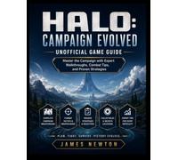 HALO: CAMPAIGN EVOLVED UNOFFICIAL GAME GUIDE: Master the Campaign with Expert Walkthroughs, Combat Tips, and Proven Strategies
