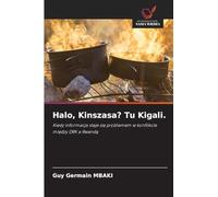 Halo, Kinszasa? Tu Kigali.: Kiedy informacja staje si¿ problemem w konflikcie mi¿dzy DRK a Rwand¿