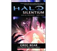 Halo: Silentium - Forerunner Trilogy 3 - Saga Dei Precursori - Greg Bear LIBRO