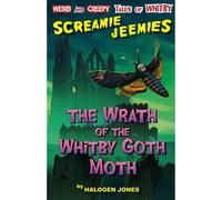 Halogen Jones The Wrath of the Whitby Goth Moth (Tascabile) SCREAMIE JEEMIES
