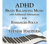 Halpern, Steven - Adhd Brain Balancing Music With Sublimin