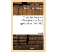 Halphen-G-H Traité Des Fonctions Elliptiques Et de Leurs Application (Tascabile)