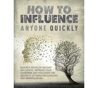 Halsey Guzman How to Influence Anyone Quickly (Tascabile)