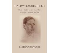 Halt! Who Goes There?: My Experiences as a Young Officer, and what I got up to after that.