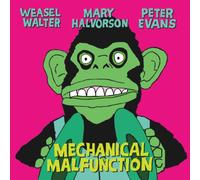 Halvorson, Mary/Evans, Peter/Weasel Walter - Mechanical Malfunction