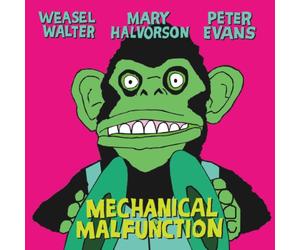 Halvorson, Mary/Evans, Peter/Weasel Walter - Mechanical Malfunction
