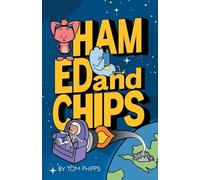 Ham, Ed and Chips: A Rocket-fueled Comedy Adventure for Kids Aged 7-11