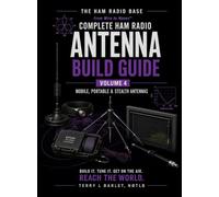 Ham Radio Base Antenna Build Guide: Volume 4: Mobile, Portable & Stealth Antennas