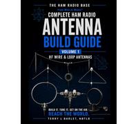 Ham Radio Base Ultimate Antenna Build Guide: Volume 1: HF Wire & Loop Antennas