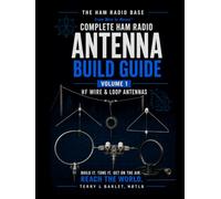 Ham Radio Base Ultimate Antenna Build Guide: Volume 1: HF Wire & Loop Antennas