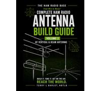 Ham Radio Base Ultimate Antenna Build Guide: Volume 2: HF Vertical & Beam Antennas