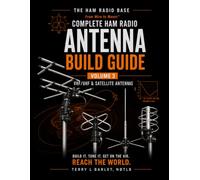 Ham Radio Base Ultimate Antenna Build Guide: Volume 3: VHF/UHF & Satellite Antennas