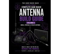 Ham Radio Base Ultimate Antenna Build Guide: Volume 4: Mobile, Portable & Stealth Antennas