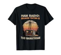 Ham Radio Because Texting is Too Mainstream l Amateur Radio Maglietta