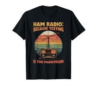 Ham Radio Because Texting is Too Mainstream l Amateur Radio Maglietta