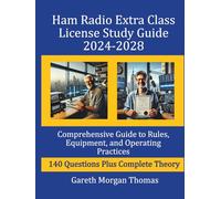 Ham Radio Extra Class License Study Guide 2024-2028: Comprehensive Guide to Rules, Equipment, and Operating Practices