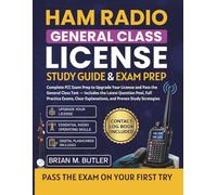 Ham Radio General Class License Study Guide & Exam Prep: Complete FCC Exam Prep to Upgrade Your License and Pass the General Class Test - Includes the Latest Question Pool, Full Practice Exams