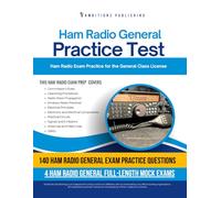 Ham Radio General Practice Test: 140 Practice Questions, 4 Full-Length Practice Exams, Clear Answer Explanations, and Study Tips for General License Exam Prep