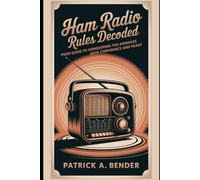 Ham Radio Rules Decoded: Your Guide to Conquering the Airwaves with Confidence and Heart