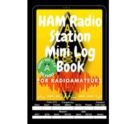 HAM Radio Station Mini Log Book for Radioamateurs: Amateur Radio Station Book; Logbook for Serious Operators; Radio International Q-codes; CW QSO ... Keeper; Radioham`s usefull Glossary; RST
