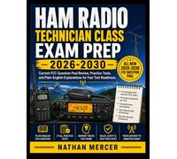 HAM RADIO TECHNICIAN CLASS EXAM PREP 2026-2030: Current FCC Question Pool Review, Practice Tests, and Plain-English Explanations for Fast Test Readiness.