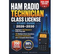 Ham Radio Technician Class License Study Guide 2026-2030: Beginner's FCC Element 2 Exam Prep with 350 Multiple Choice Questions, Full Answer Explanations, and 10 Complete Mock Exams