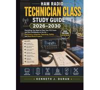 HAM RADIO TECHNICIAN CLASS STUDY GUIDE 2026-2030: Everything You Need to Pass Your FCC Exam and Get Confidently on the Air - Electronics, Antennas, Operating, Safety, and Real-World Projects