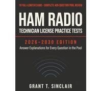 Ham Radio Technician License Practice Tests 2026-2030: 10 Full-Length Exams + Complete 409-Question Pool Review with Answer Explanations