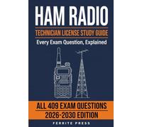 Ham Radio Technician License Study Guide 2026-2030: Every Question from the Official FCC Element 2 Pool with Verified Answers and Plain-English Explanations