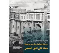 Hama on the Rebel River: A Syrian Town in the 1930s Through the Eyes of Danish Archaeologists
