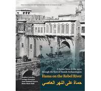 Hama on the Rebel River: A Syrian Town in the 1930s Through the Eyes of Danish Archaeologists