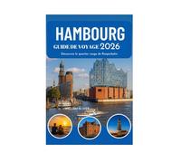 HAMBOURG GUIDE DE VOYAGE 2026: Découvrez le quartier rouge de Reeperbahn