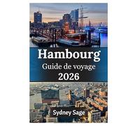 Hambourg Guide de voyage 2026: Maîtrisez le paradoxe de la ville portuaire, les sessions de jazz en cave, les escapades en club de plage et les ... les intempéries du port rebelle d'Allemagne