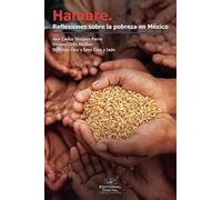 Hambre. Reflexiones sobre la pobreza en México