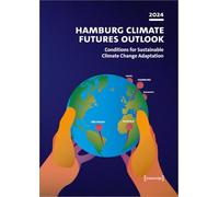 Hamburg Climate Futures Outlook 2024: Conditions for Sustainable Climate Change Adaptation