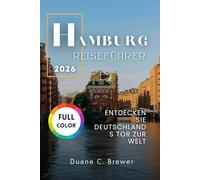 HAMBURG REISEFÜHRER 2026: ENTDECKEN SIE DEUTSCHLANDS TOR ZUR WELT
