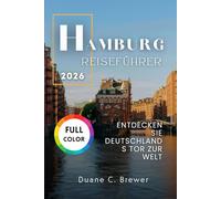 HAMBURG REISEFÜHRER 2026: ENTDECKEN SIE DEUTSCHLANDS TOR ZUR WELT