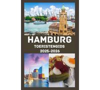 HAMBURG Toeristengids 2025-2026: Ontdek de ziel van de Duitse maritieme metropool - cultuur, keuken, geschiedenis, verborgen pareltjes en praktische reistips voor elke ontdekkingsreiziger